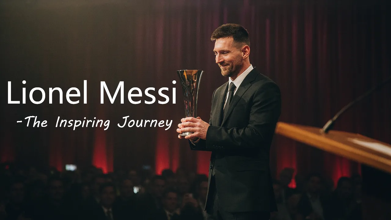 Lionel Messi: The Inspiring Journey of Football's Greatest Icon